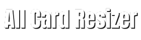 All Card Resizer